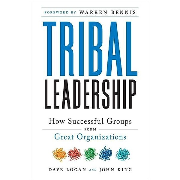 Tribal Leadership, Dave Logan, John King, Halee Fischer-Wright