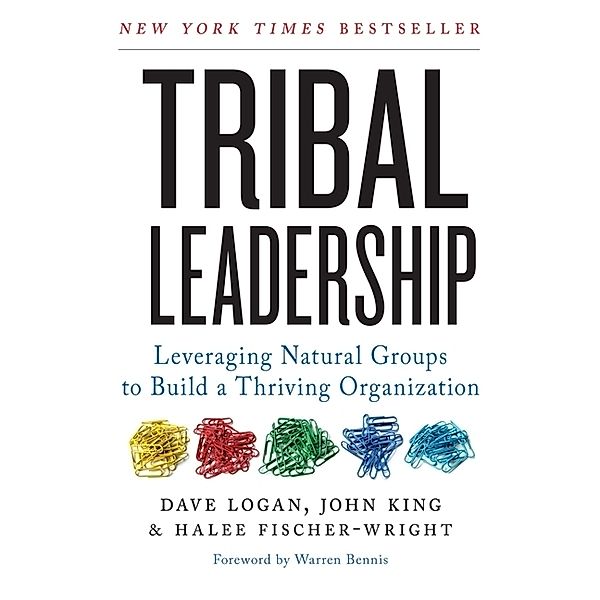 Tribal Leadership, Dave Logan, John King, Halee Fischer-Wright