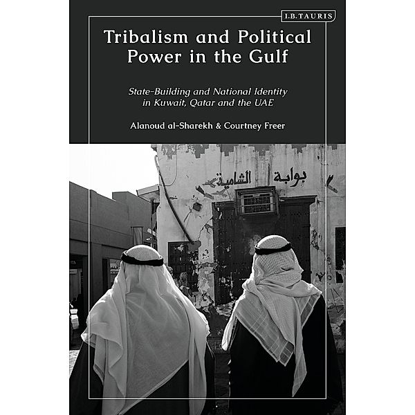 Tribalism and Political Power in the Gulf, Courtney Freer, Alanoud Al-Sharekh