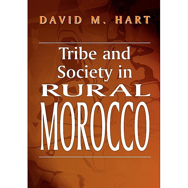 Tribe and Society in Rural Morocco, David M. Hart