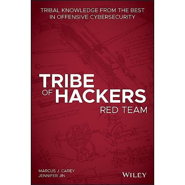 Tribe of Hackers Red Team / Tribe of Hackers, Marcus J. Carey, Jennifer Jin