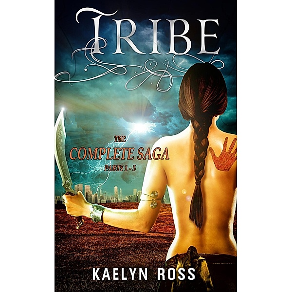 Tribe Series: Tribe: Complete Saga (Tribe Series, #6), Kaelyn Ross