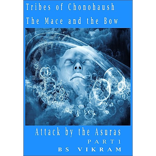 Tribes Of Chonohaush The Mace And The Bow: Attack By The Asuras PART 1, Vikram BS