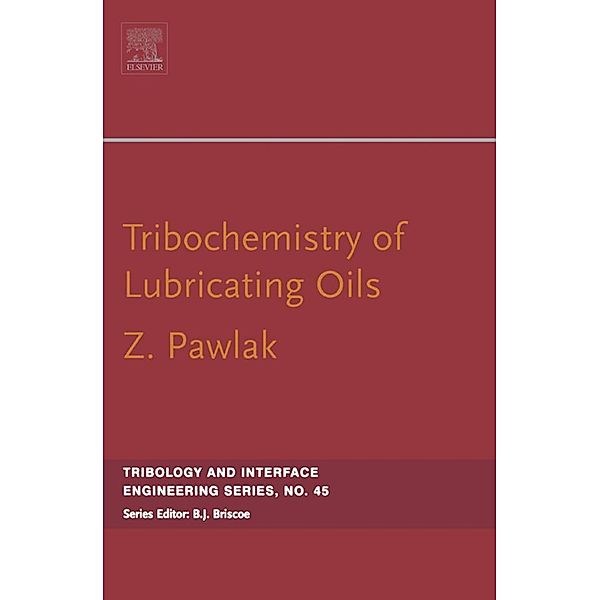 Tribochemistry of Lubricating Oils, Zenon Pawlak