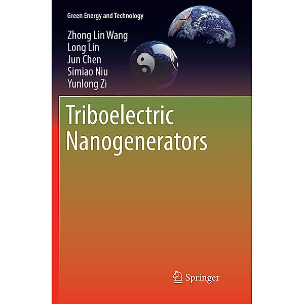 Triboelectric Nanogenerators, Zhong Lin Wang, Long Lin, Jun Chen, Simiao Niu, Yunlong Zi