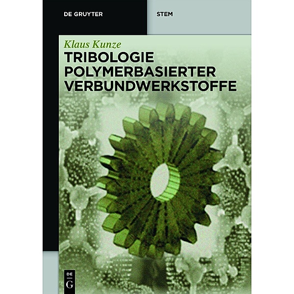 Tribologie Polymerbasierter Verbundwerkstoffe, Klaus Kunze