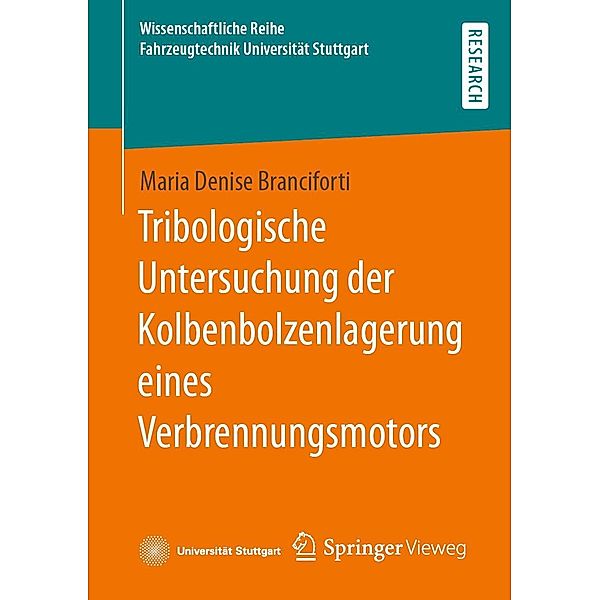 Tribologische Untersuchung der Kolbenbolzenlagerung eines Verbrennungsmotors / Wissenschaftliche Reihe Fahrzeugtechnik Universität Stuttgart, Maria Denise Branciforti