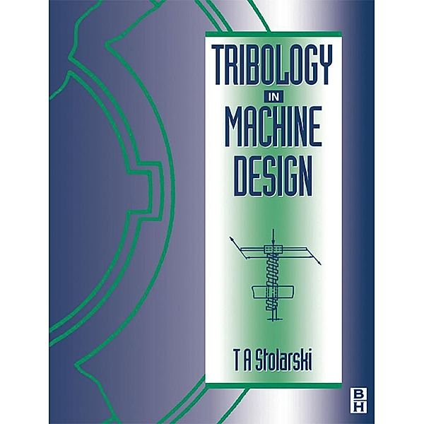 Tribology in Machine Design, Tadeusz Stolarski
