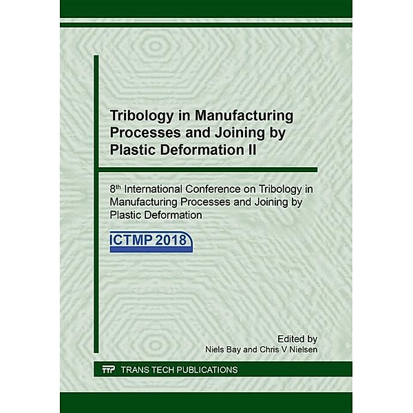 Tribology in Manufacturing Processes and Joining by Plastic Deformation II