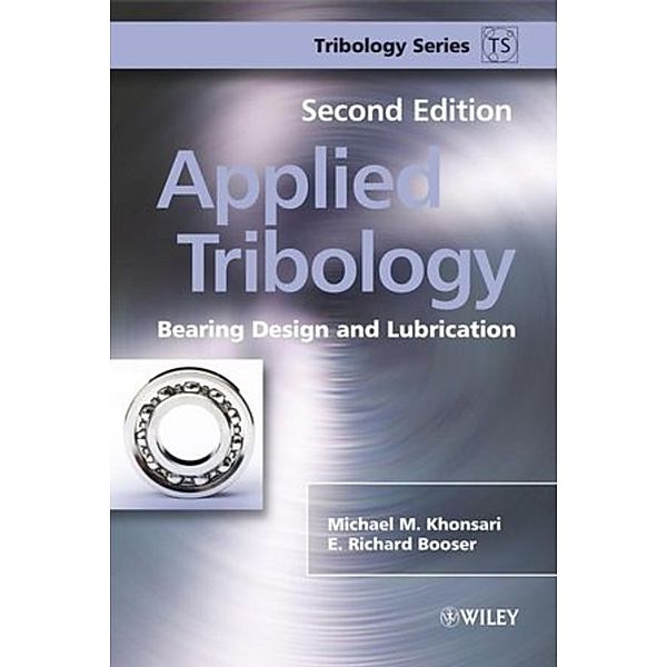 Tribology in Practice Series (PEP): Applied Tribology, Michael M. Khonsari, E. Richard Booser