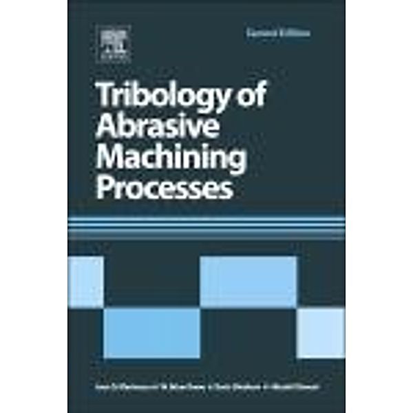 Tribology of Abrasive Machining Processes, Ioan D. Marinescu, W. Brian Rowe, Boris Dimitrov, Hitoshi Ohmori