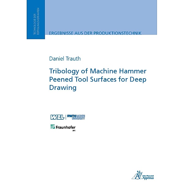 Tribology of Machine Hammer Peened Tool Surfaces for Deep Drawing, Daniel Harald Trauth