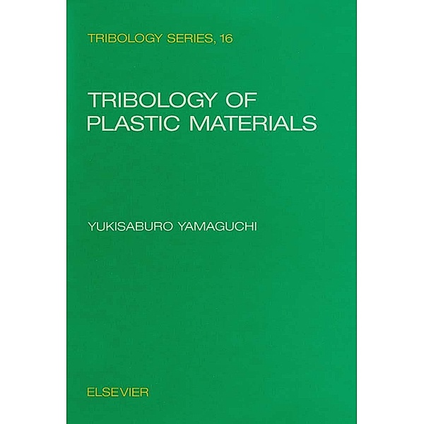 Tribology of Plastic Materials, Y. Yamaguchi