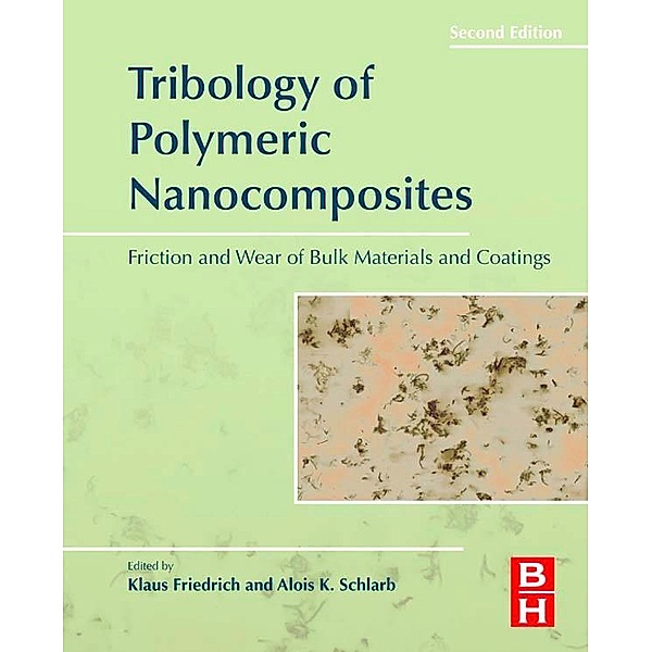 Tribology of Polymeric Nanocomposites, Klaus Friedrich, Alois K. Schlarb