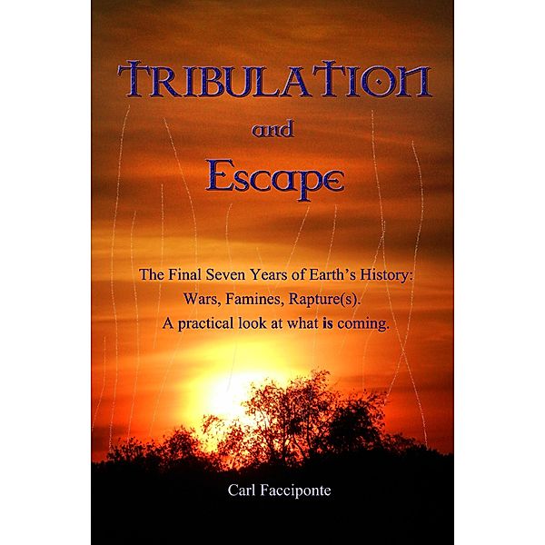 Tribulation and Escape, Carl Facciponte