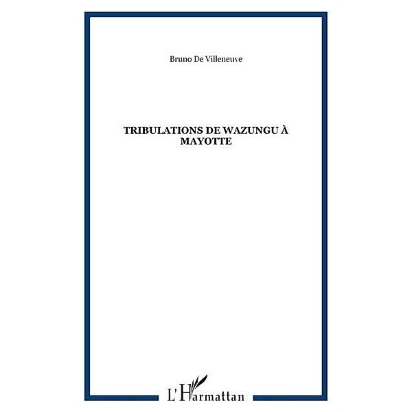 Tribulation de wazungu a mayotte / Hors-collection, de Villeneuve Bruno
