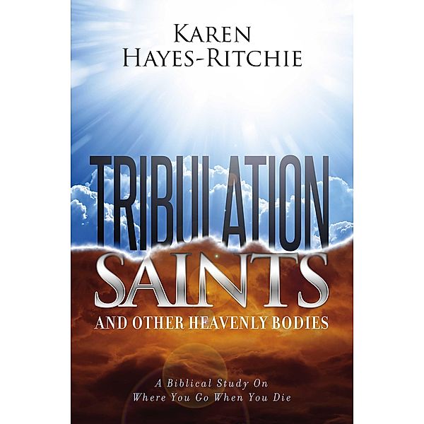 Tribulation Saints and Other Heavenly Bodies, Karen Hayes-Ritchie