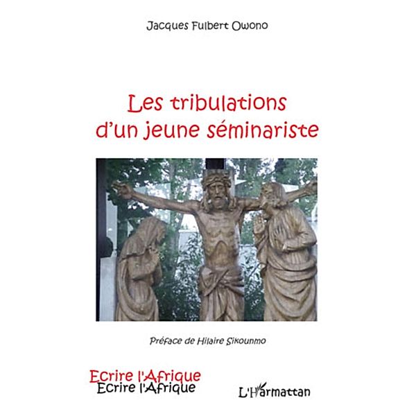 Tribulations d'un jeune seminariste Les / Hors-collection, Jacques Fulbert Owono