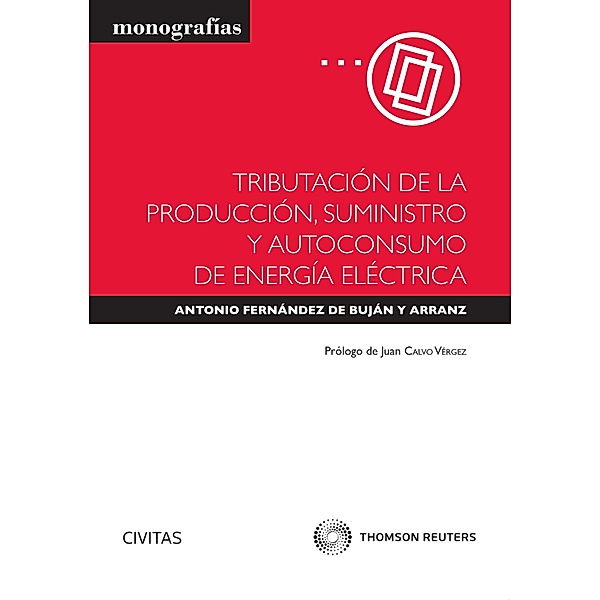 Tributación de la producción, suministro y autoconsumo de energía eléctrica / Monografía, Antonio Fernández de Buján y Arranz