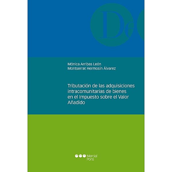 Tributación de las adquisiciones intracomunitarias de bienes en el Impuesto sobre el Valor Añadido / Monografías jurídicas, Mónica Arribas León