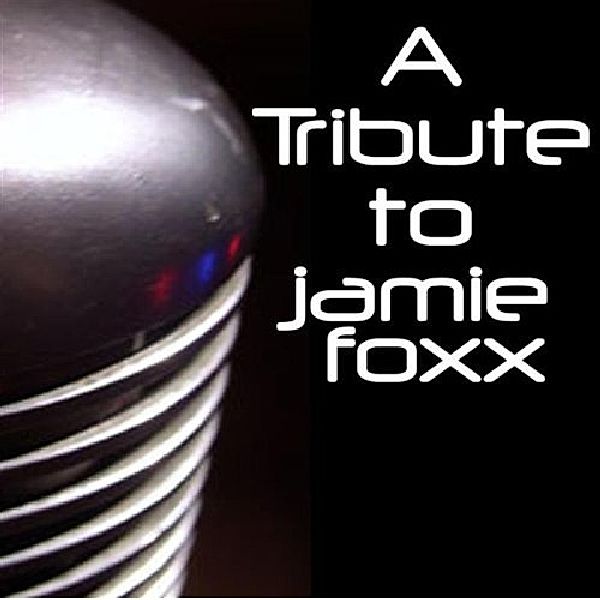 Tribute, Jamie Foxx