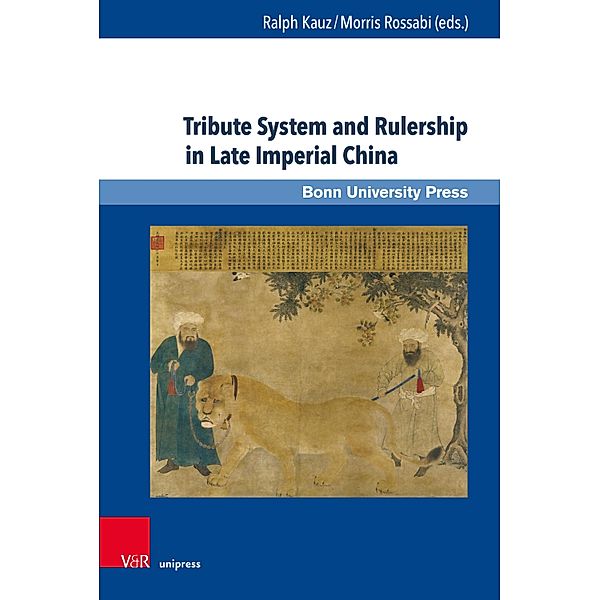 Tribute System and Rulership in Late Imperial China / Studien zu Macht und Herrschaft Bd.9