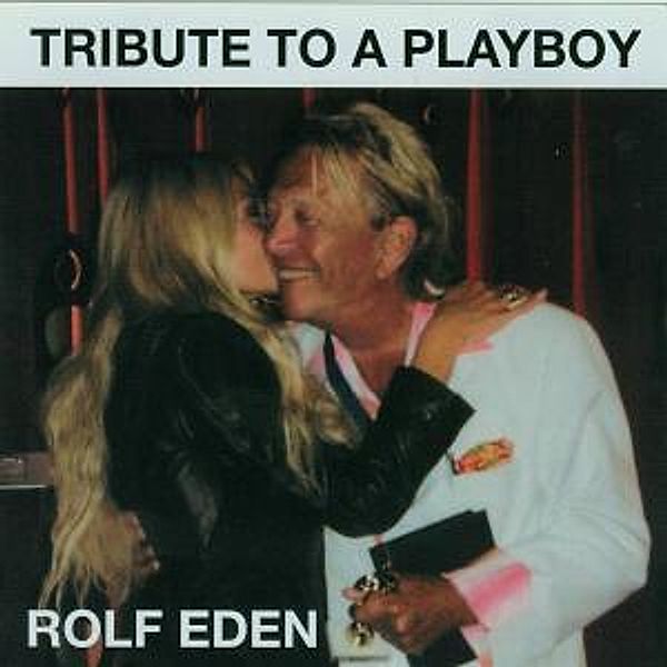 Tribute To A Playboy, Rolf Eden