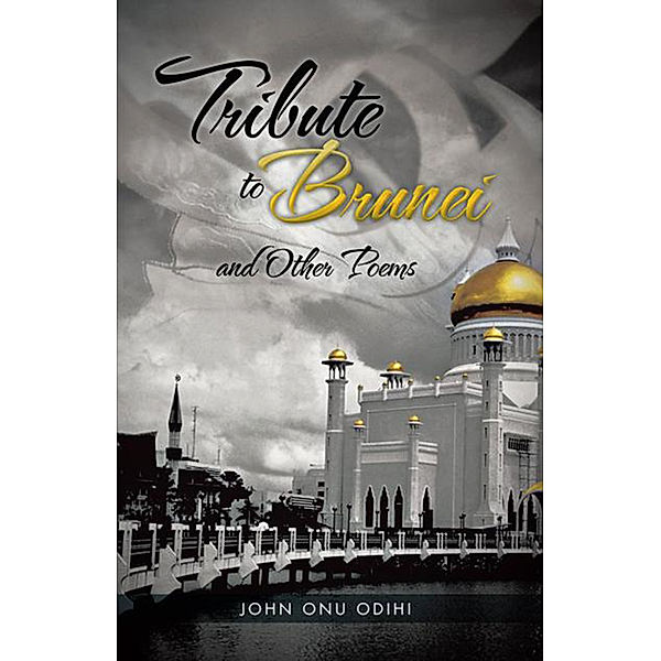 Tribute to Brunei and Other Poems, John Onu Odihi