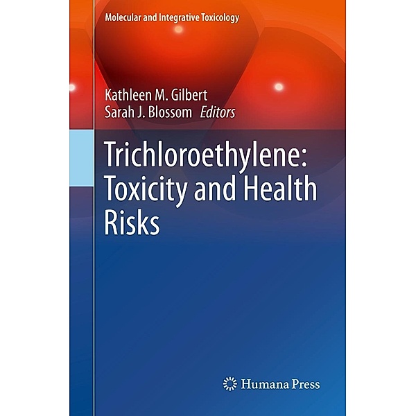 Trichloroethylene: Toxicity and Health Risks / Molecular and Integrative Toxicology