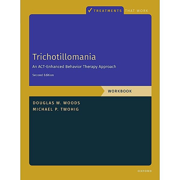 Trichotillomania: Workbook, Michael P. Twohig, Douglas Woods