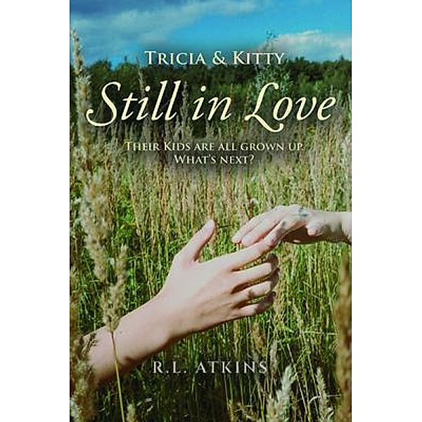 Tricia & Kitty: Still in Love / WordHouse Book Publishing, R. L Atkins