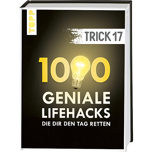 Trick 17. 1000 geniale Lifehacks, die dir den Tag retten, frechverlag