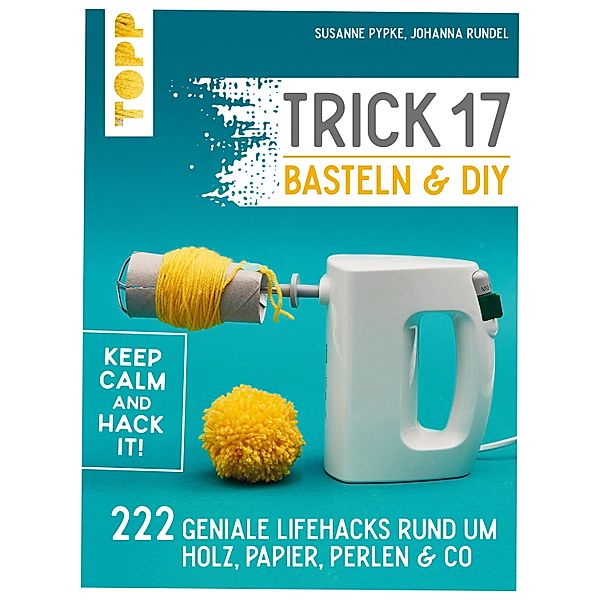 Trick 17 Basteln & DIY, Susanne Pypke, Johanna Rundel