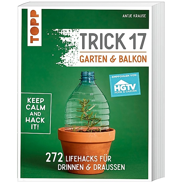 Trick 17 - Garten & Balkon. SPIEGEL Bestseller, Antje Krause