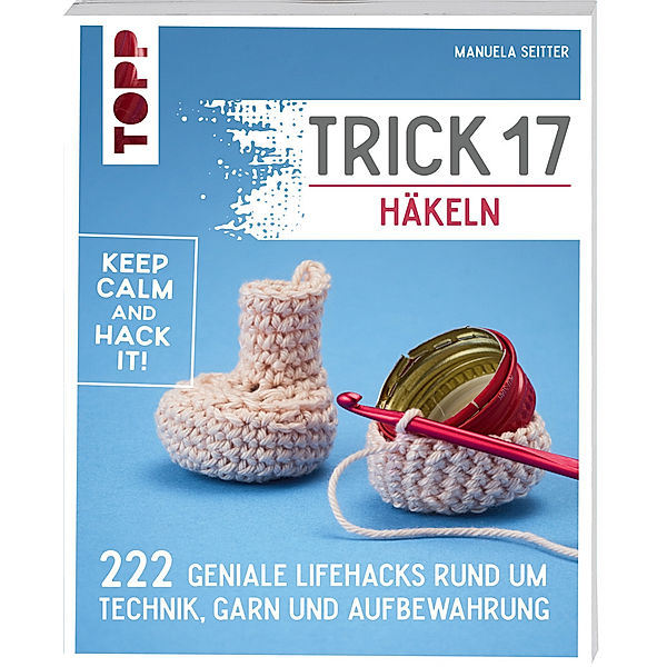 Trick 17 - Häkeln, Manuela Seitter