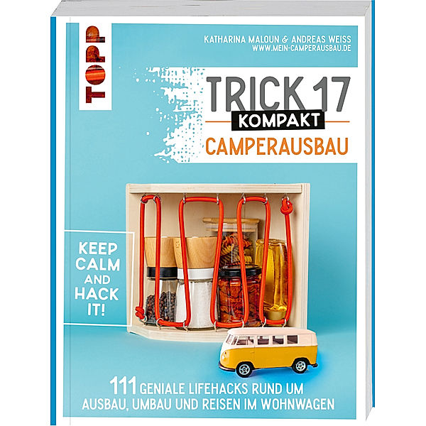 Trick 17 kompakt - Camperausbau, Katharina Maloun, Andreas Weiß