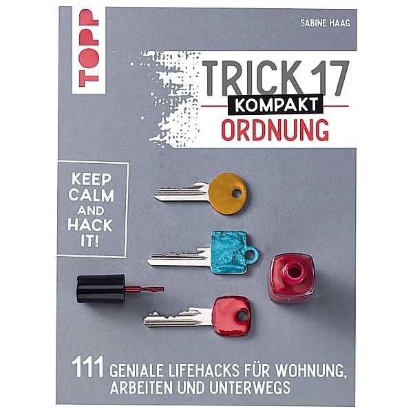 Trick 17 kompakt - Ordnung, Sabine Haag