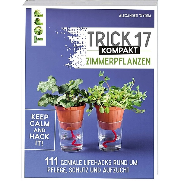 Trick 17 kompakt - Zimmerpflanzen, Alexander Wydra