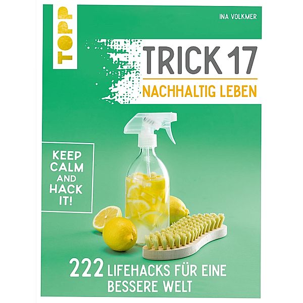 Trick 17 - Nachhaltig leben, Ina Volkmer