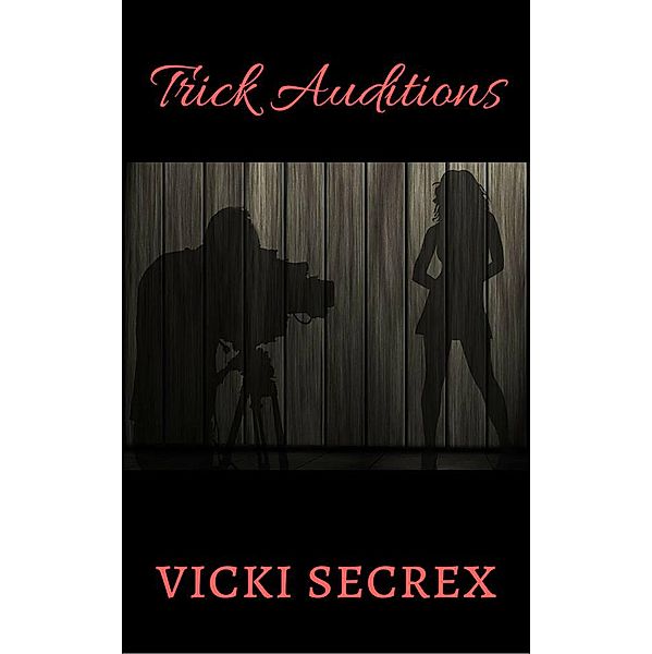 Trick Auditions, Vikki Secrex