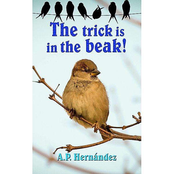 Trick Is in the Beak, A. P. Hernandez