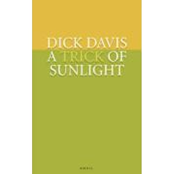 Trick of Sunlight, Dick Davis