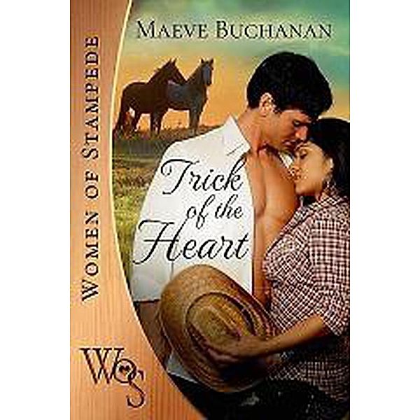 Trick of the Heart (Women of Stampede, #7), Maeve Buchanan