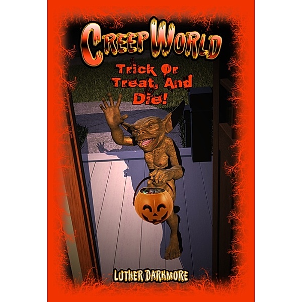 Trick or Treat, and Die! ( Creep World #5 ), Luther Darkmore