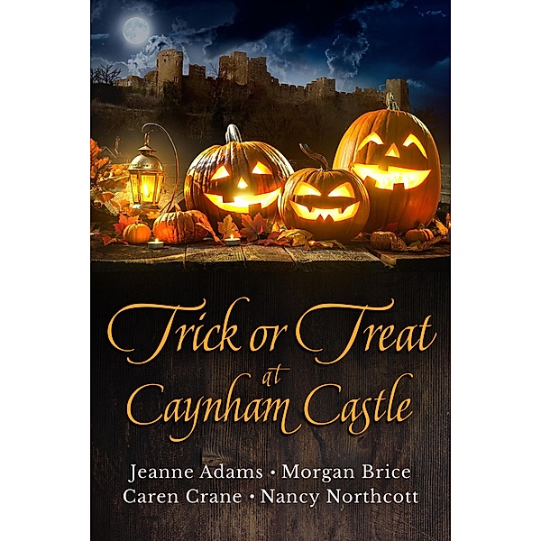 Trick or Treat at Caynham Castle, Jeanne Adams, Caren Crane, Gail Z. Martin, Nancy Northcott
