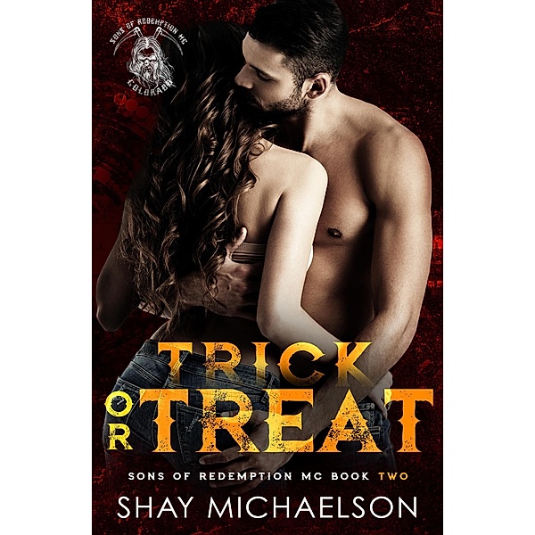 Trick or Treat (Sons of Redemption MC, #2) / Sons of Redemption MC, Shay Michaelson