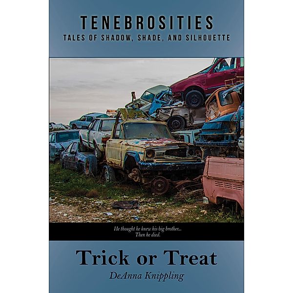 Trick or Treat (Tenebrosities, #4) / Tenebrosities, Deanna Knippling
