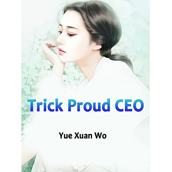 Trick Proud CEO / Funstory, Yue XuanWo