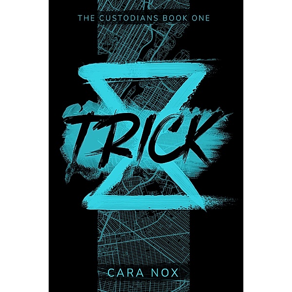 Trick (The Custodians, #1) / The Custodians, Cara Nox