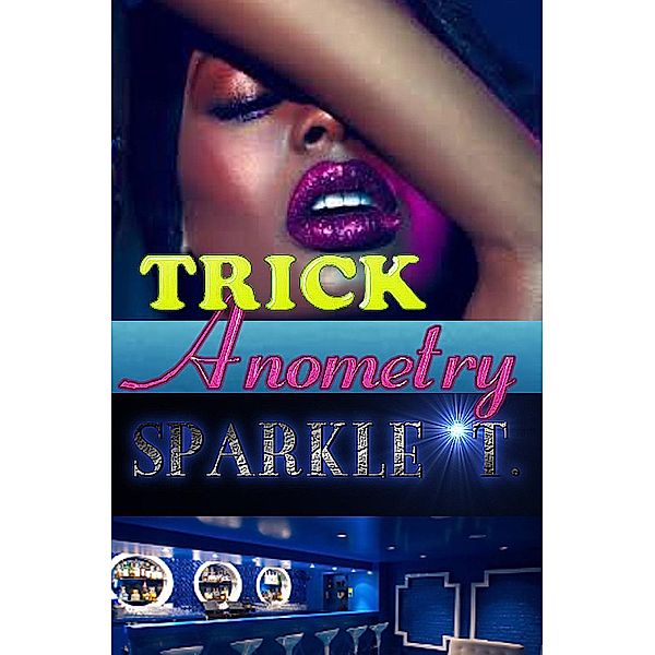 TrickAnometry, Sparkle T.